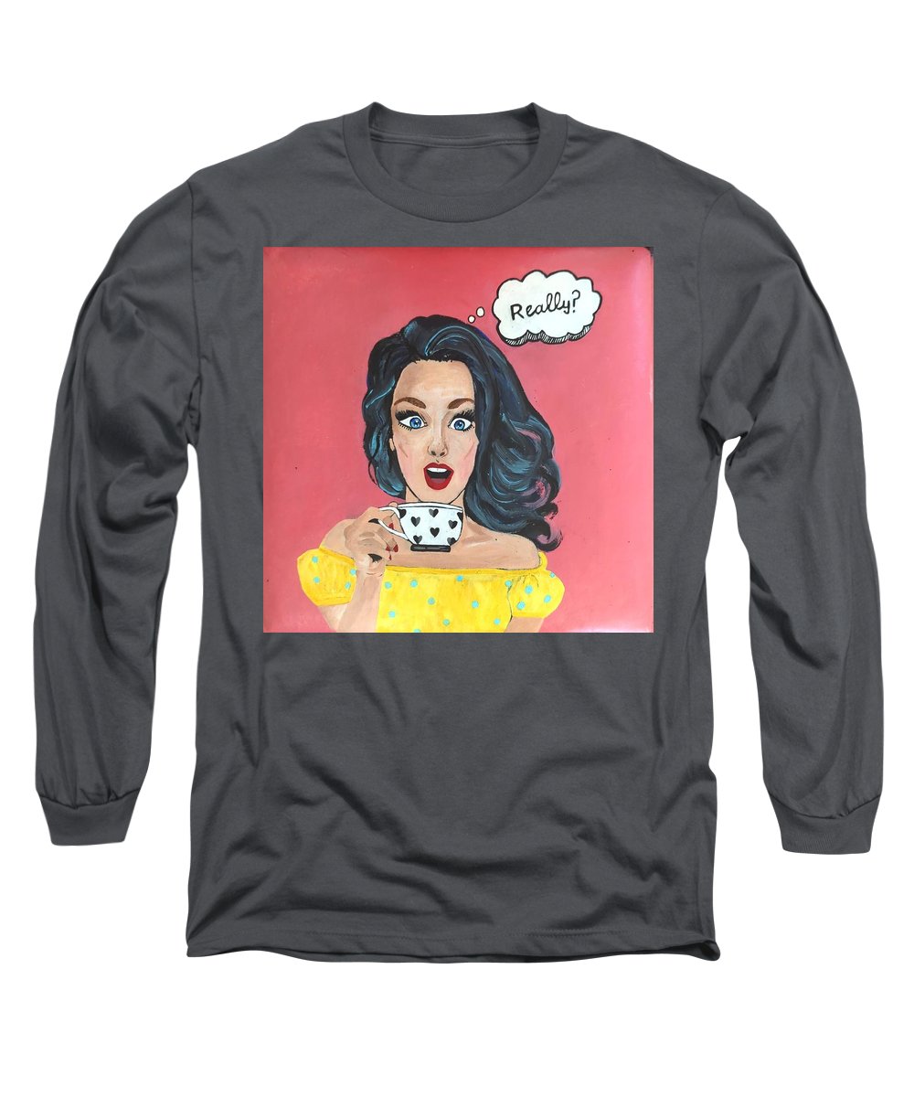 Really? - Long Sleeve T-Shirt