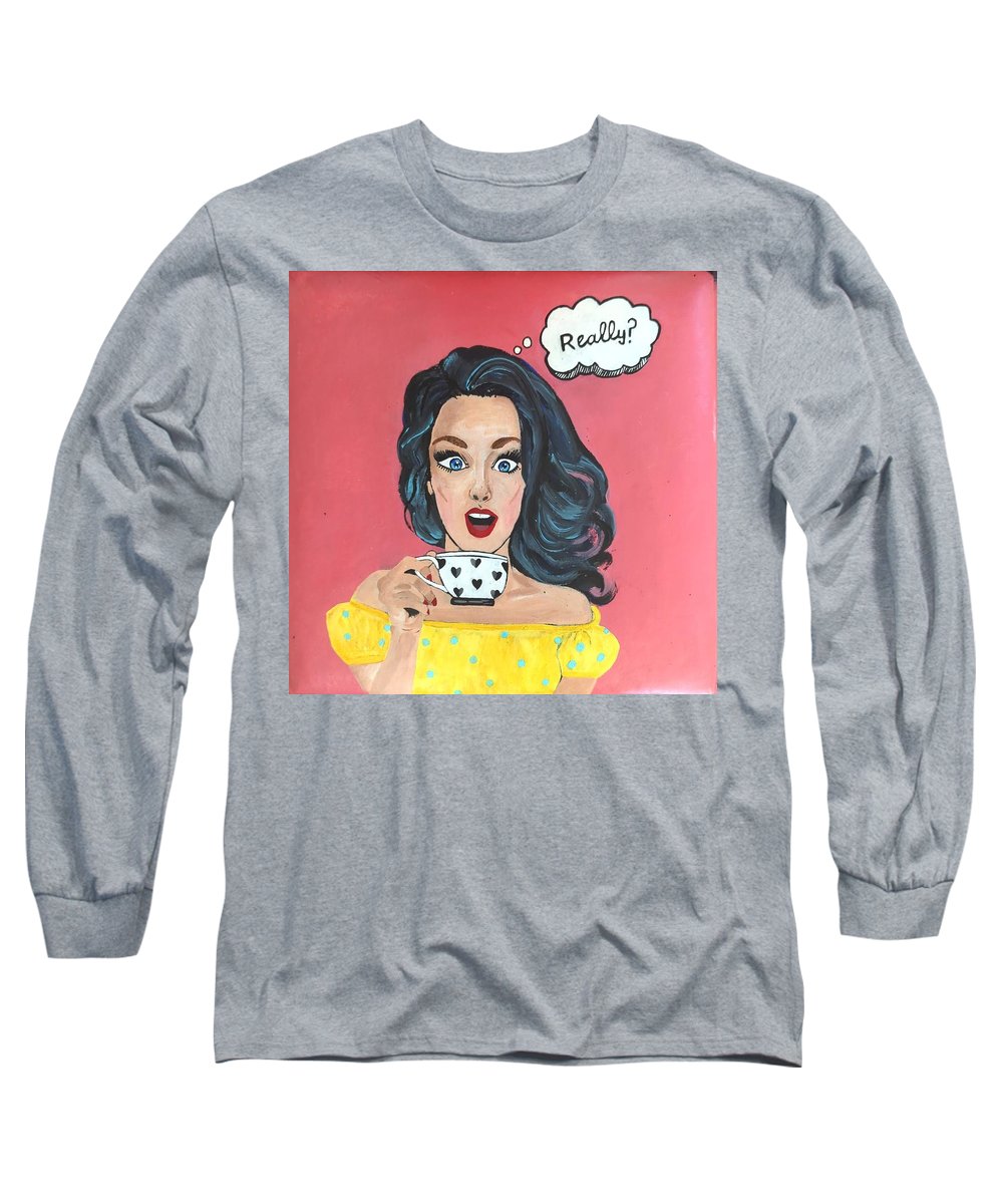 Really? - Long Sleeve T-Shirt