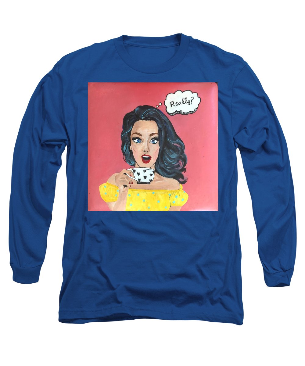 Really? - Long Sleeve T-Shirt